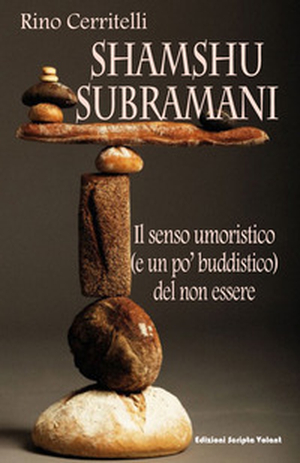 Shamshu Subramani. l senso umoristico (e un po' buddistico) del non essere - Librerie.coop Shamshu Subramani. l senso umoristico (e un po' buddistico) del non essere - Librerie.coop
