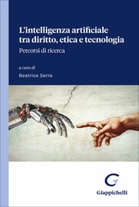 L'intelligenza artificiale tra diritto, etica e tecnologia. Percorsi di ricerca - Librerie.coop