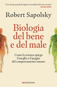 Biologia del bene e del male. Come la scienza spiega il meglio e il peggio del comportamento umano - Librerie.coop