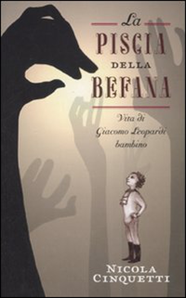 La piscia della Befana. Vita di Giacomo Leopardi bambino - Librerie.coop La piscia della Befana. Vita di Giacomo Leopardi bambino - Librerie.coop