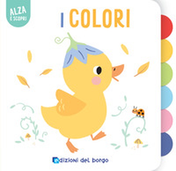 I colori. Alza e scopri - Librerie.coop I colori. Alza e scopri - Librerie.coop