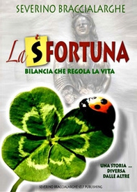 La (s)fortuna. Bilancia che regola la vita - Librerie.coop La (s)fortuna. Bilancia che regola la vita - Librerie.coop
