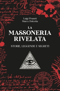 La massoneria rivelata. Storie, leggende e segreti - Librerie.coop