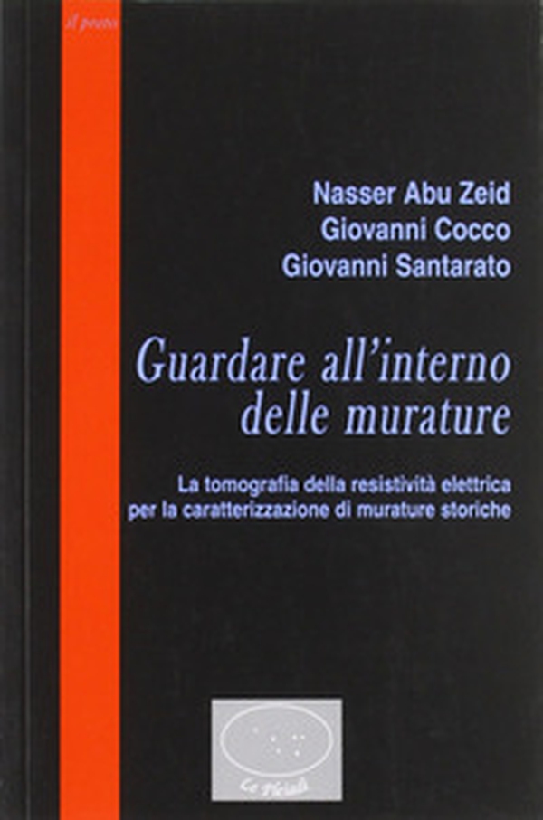 Guardare all'interno delle murature. La tomografia della resistività elettrica per la caratterizzazione di murature storiche - Librerie.coop Guardare all'interno delle murature. La tomografia della resistività elettrica per la caratterizzazione di murature storiche - Librerie.coop