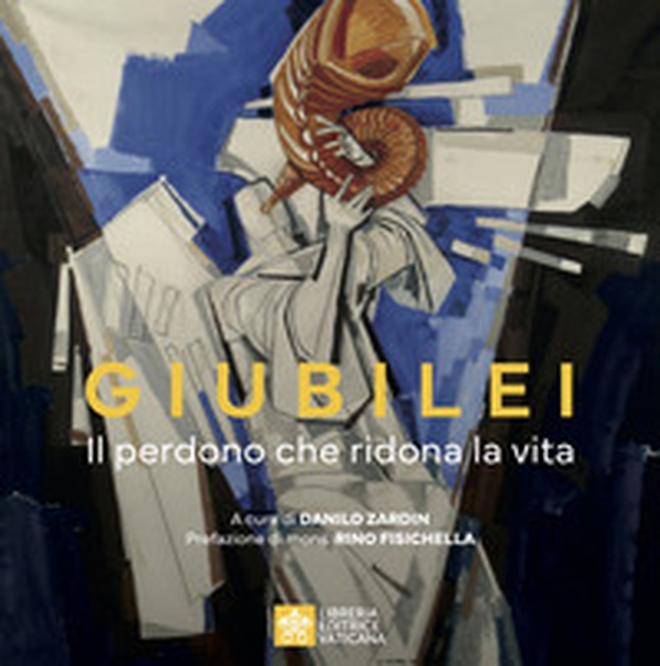Giubilei. Il perdono che ridona la vita - Librerie.coop Giubilei. Il perdono che ridona la vita - Librerie.coop