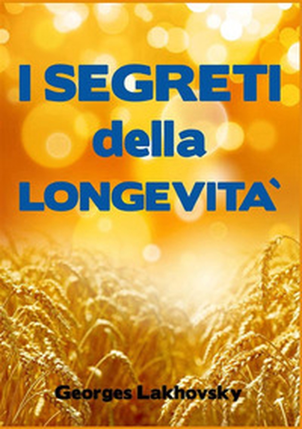 I segreti della longevità - Librerie.coop I segreti della longevità - Librerie.coop