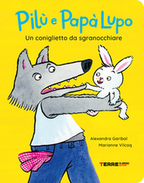 Un coniglietto da sgranocchiare. Pilù e Papà lupo - Librerie.coop Un coniglietto da sgranocchiare. Pilù e Papà lupo - Librerie.coop