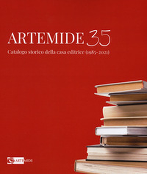 Artemide 35. Catalogo storico della casa editrice (1985-2021) - Librerie.coop Artemide 35. Catalogo storico della casa editrice (1985-2021) - Librerie.coop