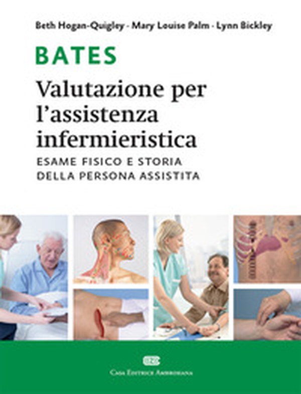 Bates. Valutazione per l'assistenza infermieristica. Esame fisico e storia della persona assistita - Librerie.coop Bates. Valutazione per l'assistenza infermieristica. Esame fisico e storia della persona assistita - Librerie.coop