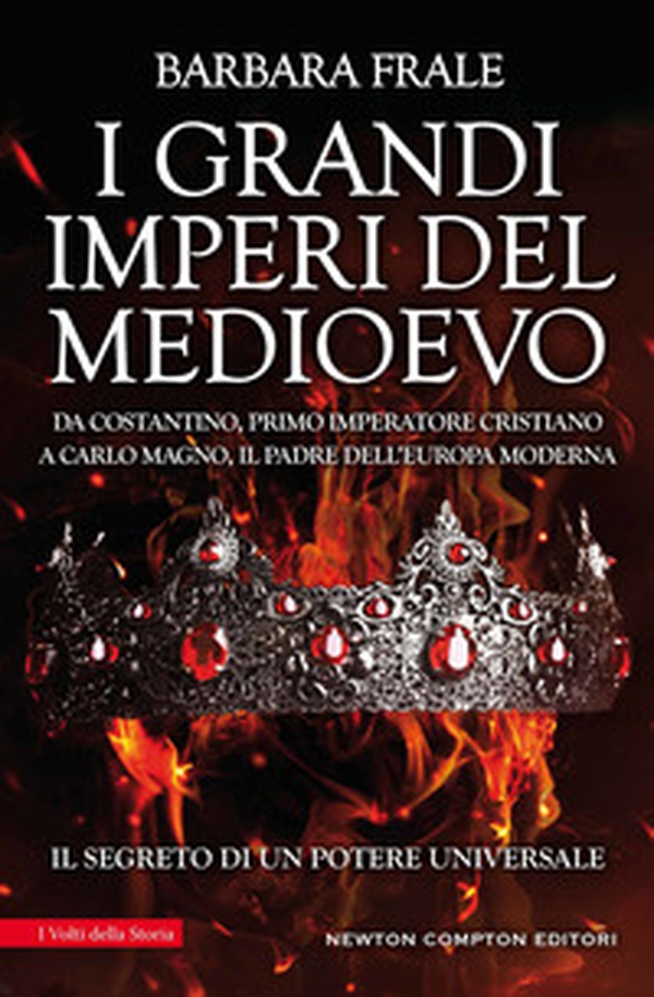 I grandi imperi del Medioevo. Da Costantino, primo imperatore cristiano, a Carlo Magno, il padre dell'Europa moderna - Librerie.coop I grandi imperi del Medioevo. Da Costantino, primo imperatore cristiano, a Carlo Magno, il padre dell'Europa moderna - Librerie.coop