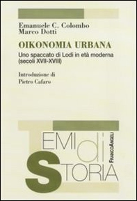 Oikonomia urbana. Uno spaccato di Lodi in età moderna (secoli XVII-XVIII) - Librerie.coop