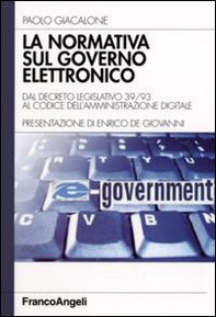 La normativa sul governo elettronico. Dal descreto legislativo 39/93 al codice dell'amministrazione digitale - Librerie.coop