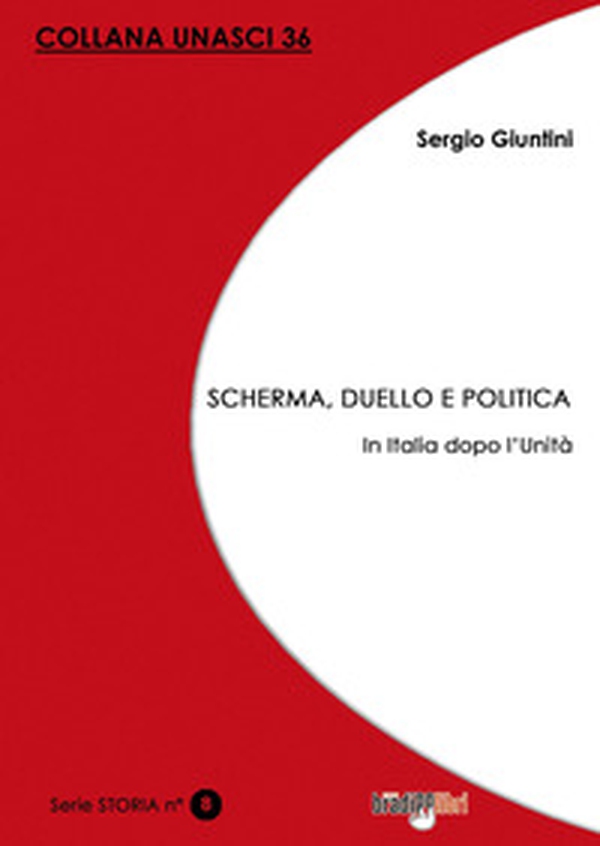 Scherma, duello e politica. In Italia dopo l'Unità - Librerie.coop Scherma, duello e politica. In Italia dopo l'Unità - Librerie.coop