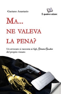 Ma... ne valeva la pena? Un avvocato si racconta ai figli sommi giudici del proprio vissuto - Librerie.coop