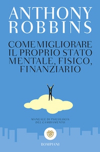 Come migliorare il proprio stato mentale, fisico e finanziario. Manuale di psicologia del cambiamento - Librerie.coop Come migliorare il proprio stato mentale, fisico e finanziario. Manuale di psicologia del cambiamento - Librerie.coop