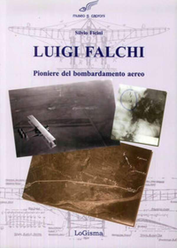 Luigi Falchi pioniere del bombardamento aereo - Librerie.coop Luigi Falchi pioniere del bombardamento aereo - Librerie.coop