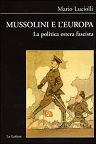 Mussolini e l'Europa. La politica estera fascista - Librerie.coop
