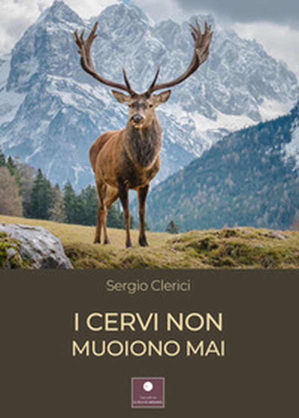 I cervi non muoiono mai - Librerie.coop I cervi non muoiono mai - Librerie.coop
