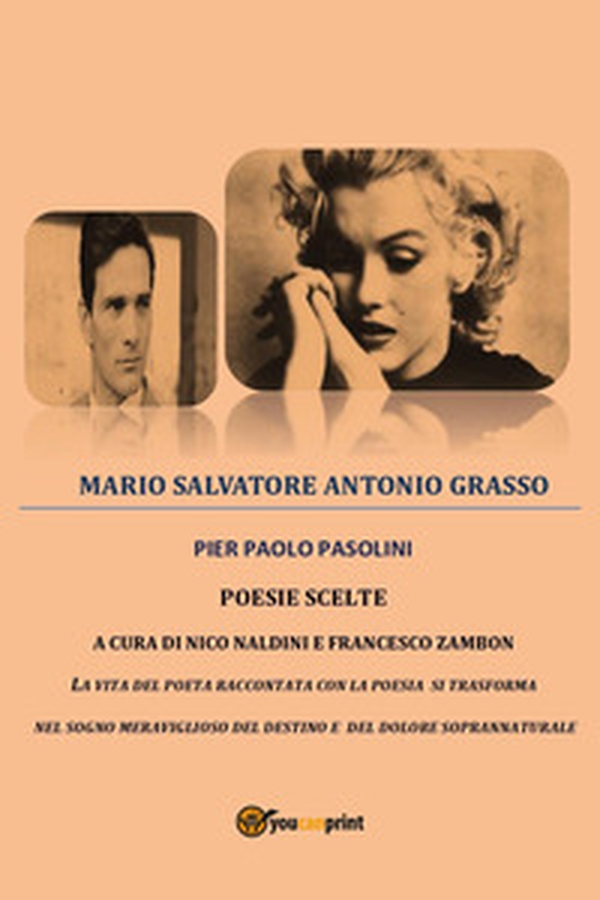 Pier Paolo Pasolini. Poesie scelte. La vita del poeta raccontata con la poesia si trasforma nel sogno meraviglioso del destino e del dolore soprannaturale - Librerie.coop Pier Paolo Pasolini. Poesie scelte. La vita del poeta raccontata con la poesia si trasforma nel sogno meraviglioso del destino e del dolore soprannaturale - Librerie.coop