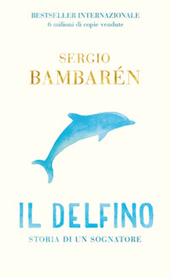 Il delfino. Storia di un sognatore - Librerie.coop Il delfino. Storia di un sognatore - Librerie.coop