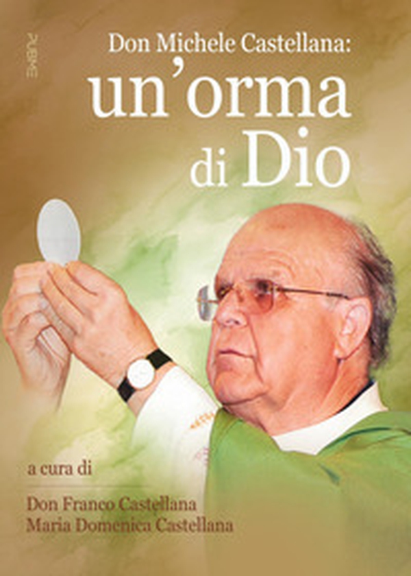 Don Michele Castellana: un'orma di Dio - Librerie.coop