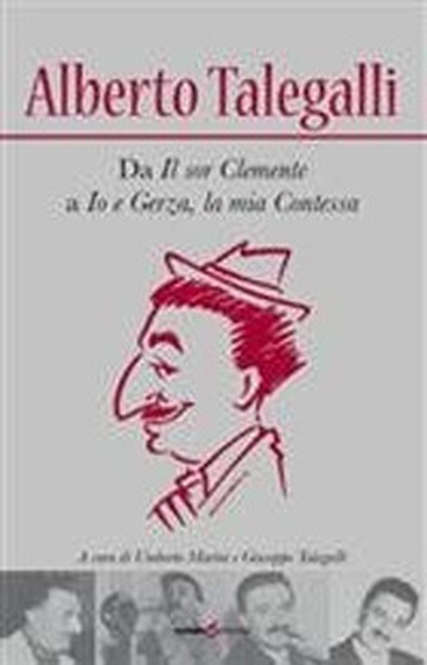 Alberto Talegalli. Da «Il sor Clemente» a «Io e Gerza, la mia contessa» - Librerie.coop Alberto Talegalli. Da «Il sor Clemente» a «Io e Gerza, la mia contessa» - Librerie.coop