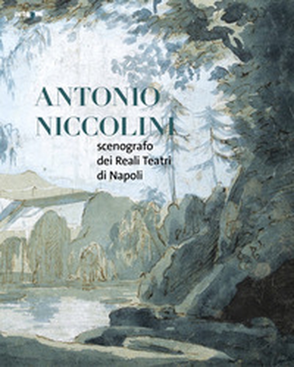 Antonio Niccolini. Scenografo dei Reali Teatri di Napoli - Librerie.coop Antonio Niccolini. Scenografo dei Reali Teatri di Napoli - Librerie.coop