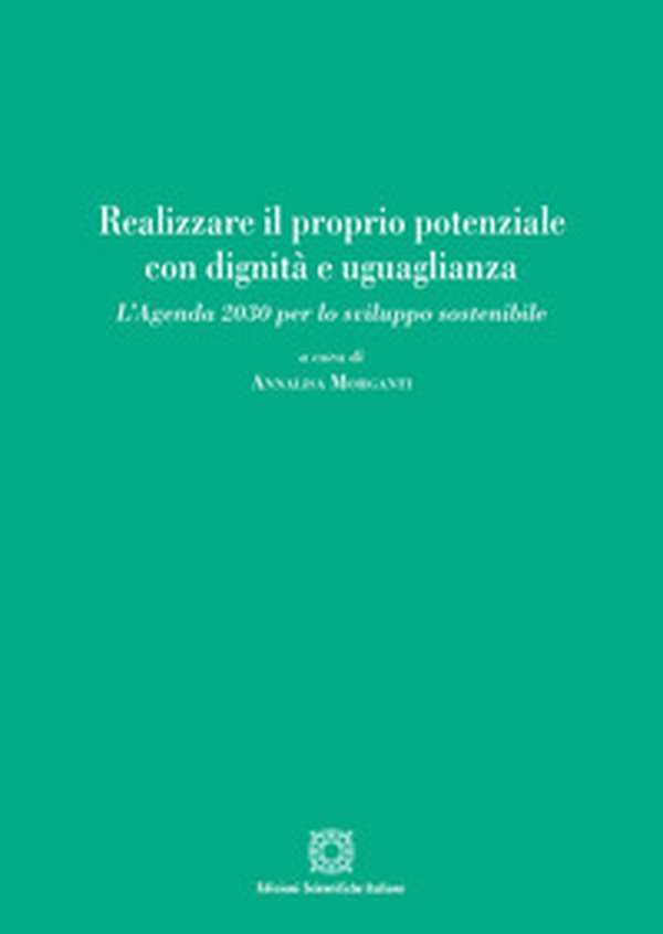 Realizzare il proprio potenziale con dignità e uguaglianza. L'Agenda 2030 per lo sviluppo sostenibile - Librerie.coop Realizzare il proprio potenziale con dignità e uguaglianza. L'Agenda 2030 per lo sviluppo sostenibile - Librerie.coop