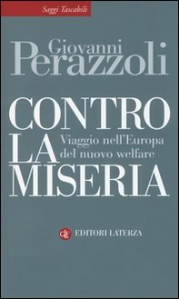 Contro la miseria. Viaggio nel'Europa del nuovo welfare - Librerie.coop