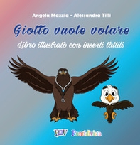 Giotto vuole volare. Libro illustrato con inserti tattili - Librerie.coop