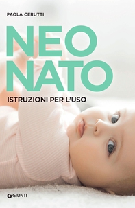 Neonato. Istruzioni per l'uso - Librerie.coop