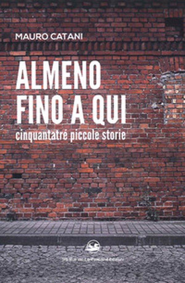 Almeno fino a qui cinquantatré piccole storie - Librerie.coop Almeno fino a qui cinquantatré piccole storie - Librerie.coop