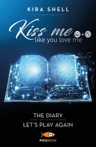 Kiss me like you love me: The diary-Let's play again. Ediz. italiana - Vol. 4-5 - Librerie.coop