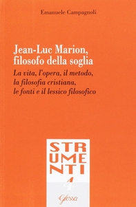 Jean-Luc Marion, filosofo della soglia. La vita, l'opera, il metodo, la filosofia cristiana, le fonti e il lessico filosofico - Librerie.coop Jean-Luc Marion, filosofo della soglia. La vita, l'opera, il metodo, la filosofia cristiana, le fonti e il lessico filosofico - Librerie.coop