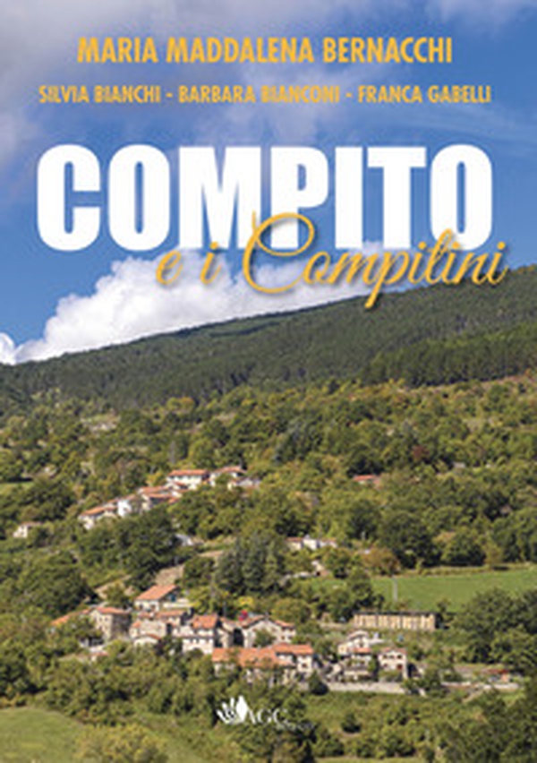 Compito e i compitini. Storia di un piccolo borgo Casentinese e dei suoi abitanti - Librerie.coop Compito e i compitini. Storia di un piccolo borgo Casentinese e dei suoi abitanti - Librerie.coop
