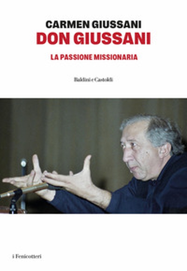 Don Giussani. La passone missionaria - Librerie.coop