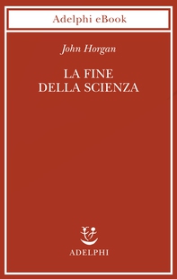 La fine della scienza - Librerie.coop