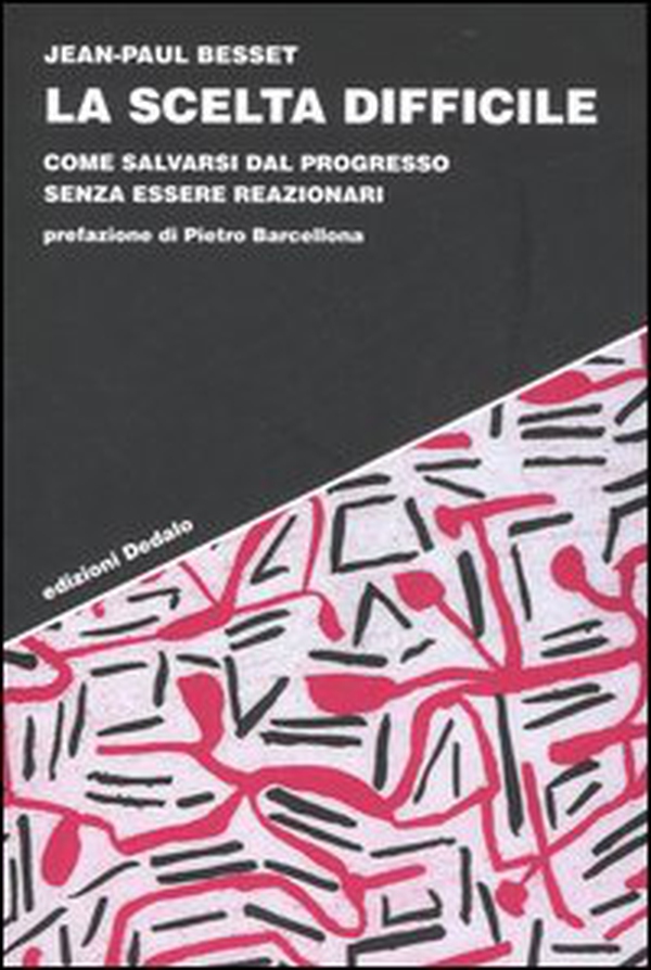 La scelta difficile. Come salvarsi dal progresso senza essere reazionari - Librerie.coop La scelta difficile. Come salvarsi dal progresso senza essere reazionari - Librerie.coop