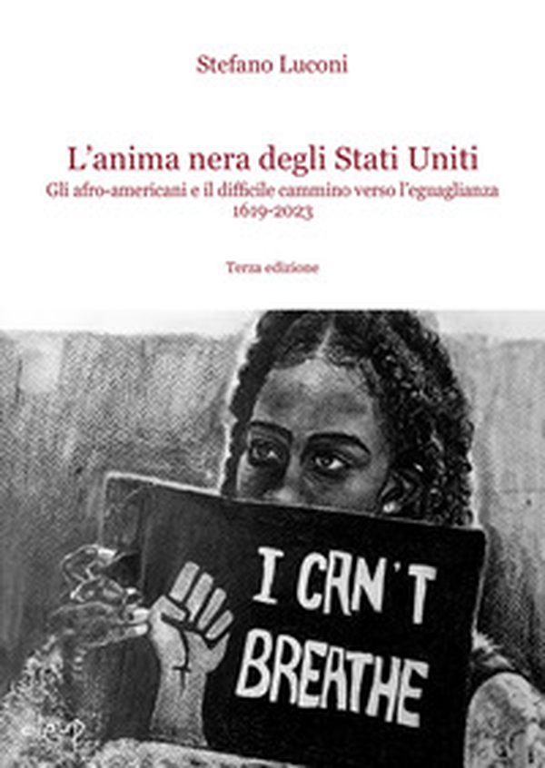 L'anima nera degli Stati Uniti. Gli afro-americani e il difficile cammino verso l'uguaglianza 1619-2023 - Librerie.coop L'anima nera degli Stati Uniti. Gli afro-americani e il difficile cammino verso l'uguaglianza 1619-2023 - Librerie.coop