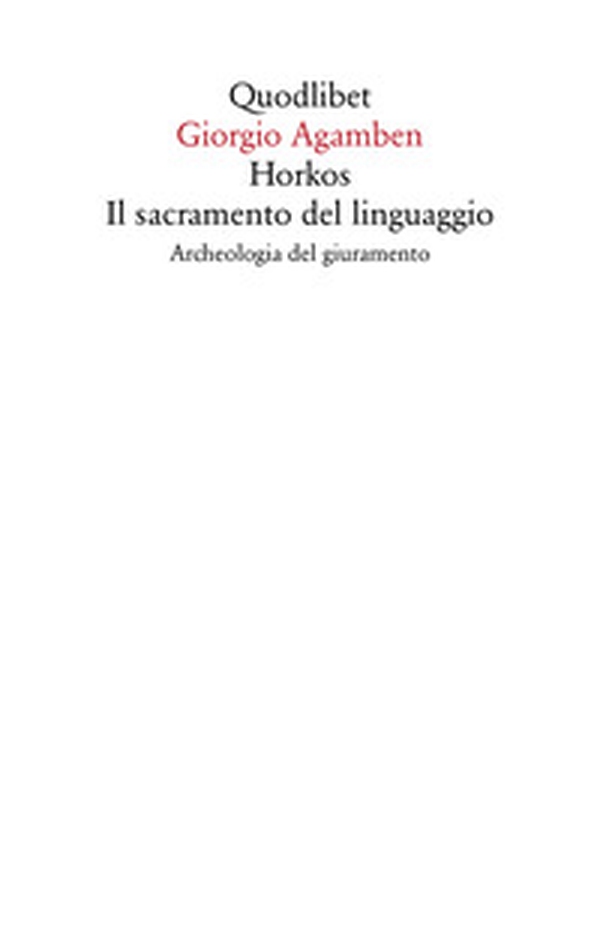 Horkos. Il sacramento del linguaggio Archeologia del giuramento - Librerie.coop Horkos. Il sacramento del linguaggio Archeologia del giuramento - Librerie.coop