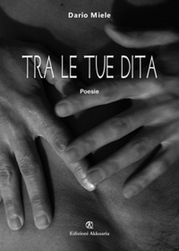 Tra le tue dita - Librerie.coop Tra le tue dita - Librerie.coop
