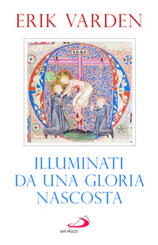 Illuminati da una gloria nascosta - Librerie.coop