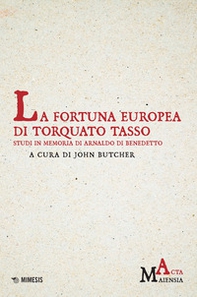 La fortuna europea di Torquato Tasso. Studi in memoria di Arnaldo Di Benedetto - Librerie.coop