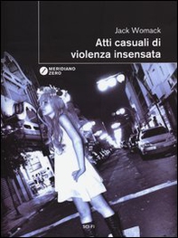 Atti casuali di violenza insensata - Librerie.coop Atti casuali di violenza insensata - Librerie.coop
