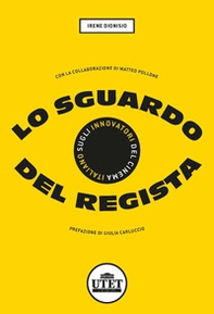 Lo sguardo del regista. Sugli innovatori del cinema italiano - Librerie.coop