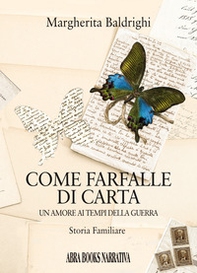 Come farfalle di carta. Un amore ai tempi della guerra - Librerie.coop Come farfalle di carta. Un amore ai tempi della guerra - Librerie.coop
