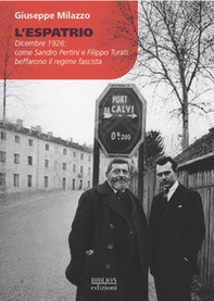 L'espatrio. Dicembre 1926: come Sandro Pertini e Filippo Turati beffarono il regime fascista - Librerie.coop