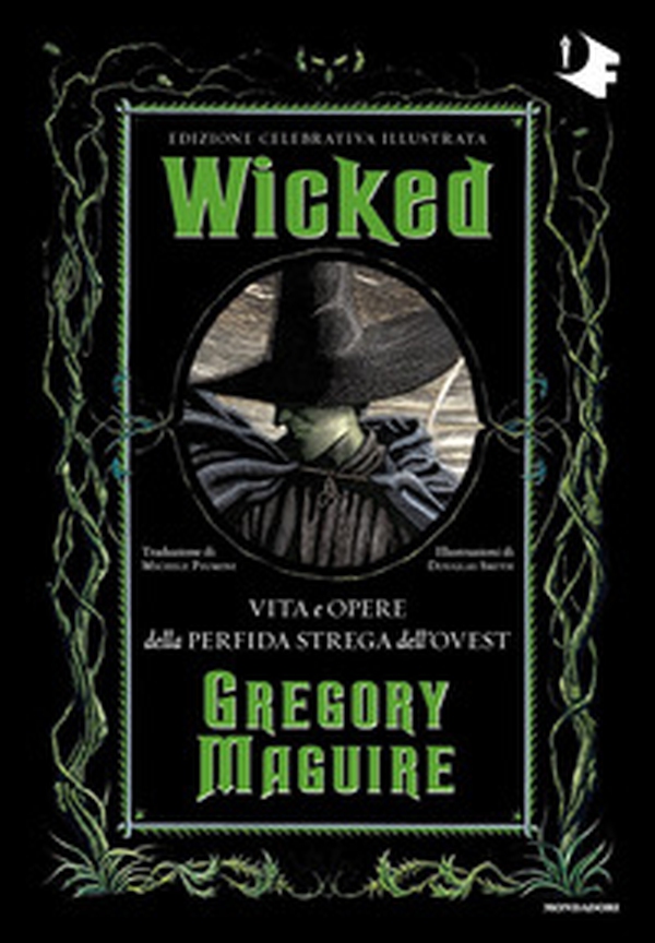 Wicked. Vita e opere della perfida strega dell'Ovest. Ediz. celebrativa - Librerie.coop Wicked. Vita e opere della perfida strega dell'Ovest. Ediz. celebrativa - Librerie.coop