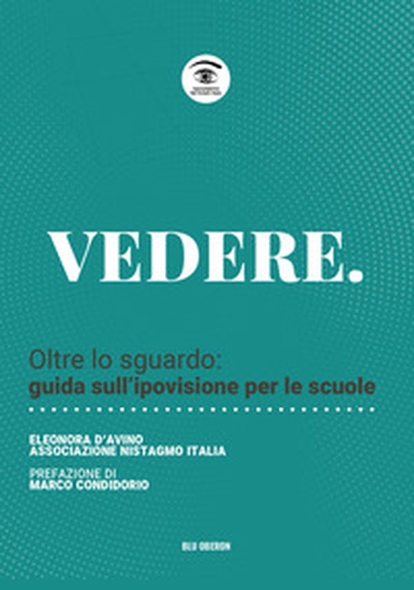 Vedere. Oltre lo sguardo: guida sull'ipovisione per le scuole - Librerie.coop