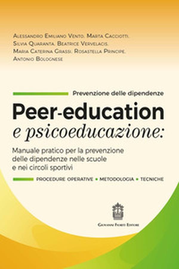 Peer-education e psicoeducazione. Manuale pratico per la prevenzione delle dipendenze nelle scuole e nei circoli sportivi - Librerie.coop